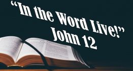 In the Word, Live! – John 12
