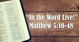 In the Word, Live! – Matthew 5:10-48