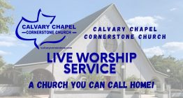 Calvary Chapel Cornerstone Church – Sunday, September 26, 2021