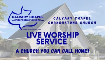 Calvary Chapel Cornerstone Church – Sunday, January 30th, 2022